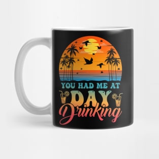 You Had Me At Day Drinking Summer Beach Mug